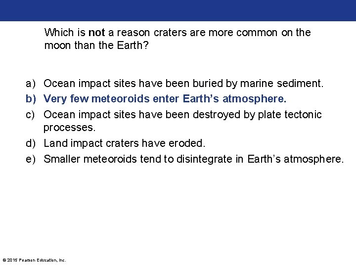 Which is not a reason craters are more common on the moon than the