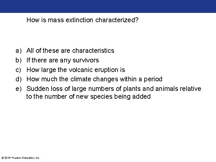 How is mass extinction characterized? a) b) c) d) e) All of these are