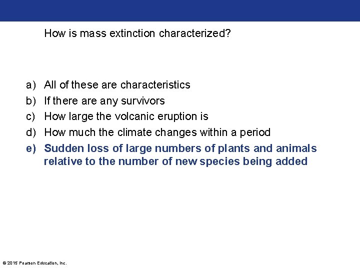 How is mass extinction characterized? a) b) c) d) e) All of these are