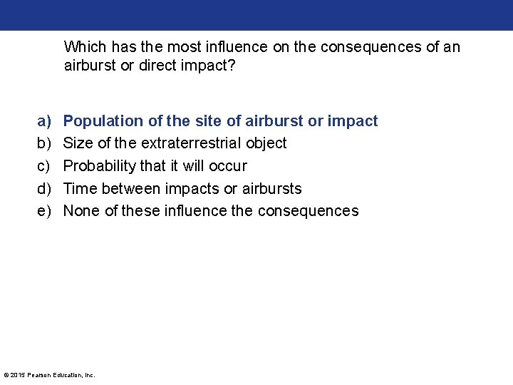 Which has the most influence on the consequences of an airburst or direct impact?