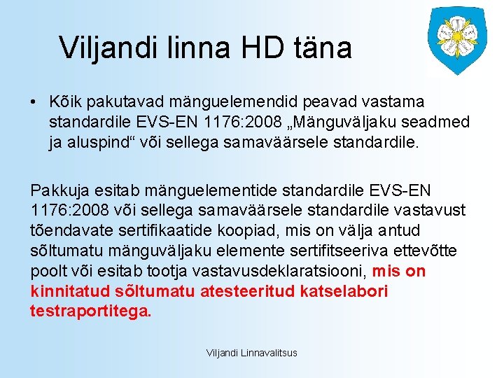 Viljandi linna HD täna • Kõik pakutavad mänguelemendid peavad vastama standardile EVS-EN 1176: 2008