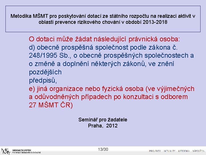 Metodika MŠMT pro poskytování dotací ze státního rozpočtu na realizaci aktivit v oblasti prevence