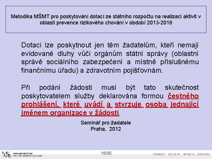 Metodika MŠMT pro poskytování dotací ze státního rozpočtu na realizaci aktivit v oblasti prevence