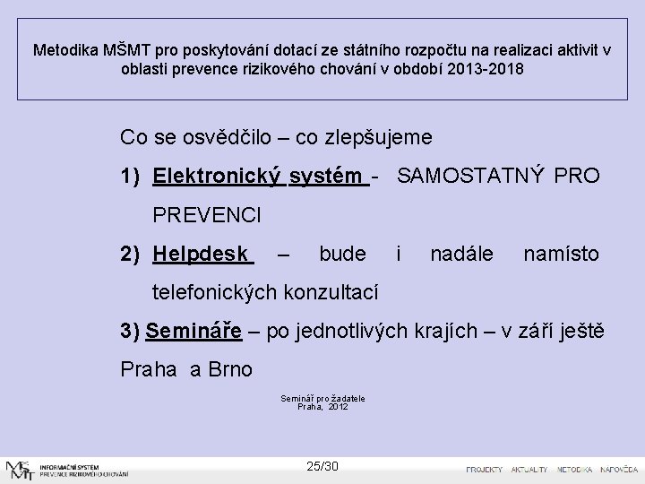 Metodika MŠMT pro poskytování dotací ze státního rozpočtu na realizaci aktivit v oblasti prevence