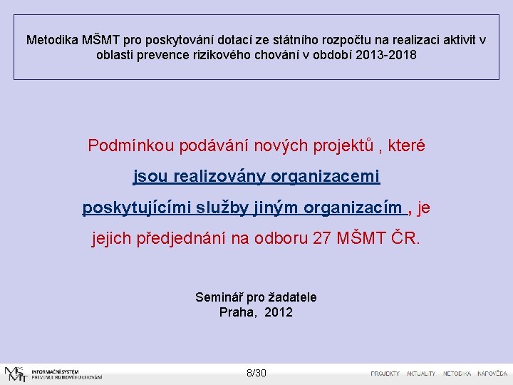 Metodika MŠMT pro poskytování dotací ze státního rozpočtu na realizaci aktivit v oblasti prevence