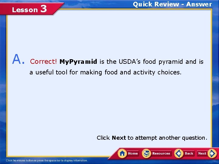 Lesson A. 3 Quick Review - Answer Correct! My. Pyramid is the USDA’s food