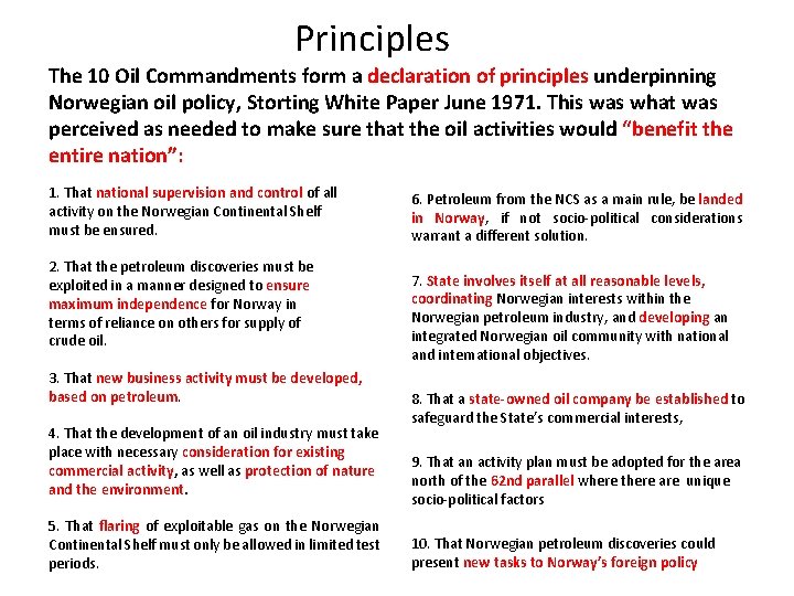 Principles The 10 Oil Commandments form a declaration of principles underpinning Norwegian oil policy,