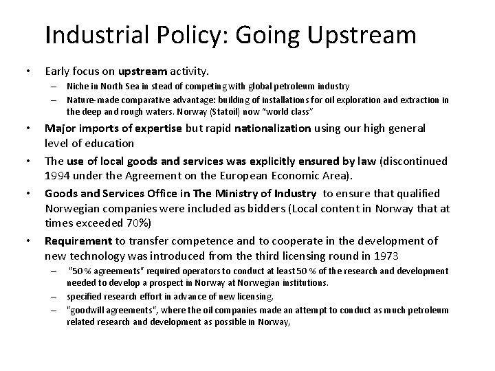 Industrial Policy: Going Upstream • Early focus on upstream activity. – Niche in North