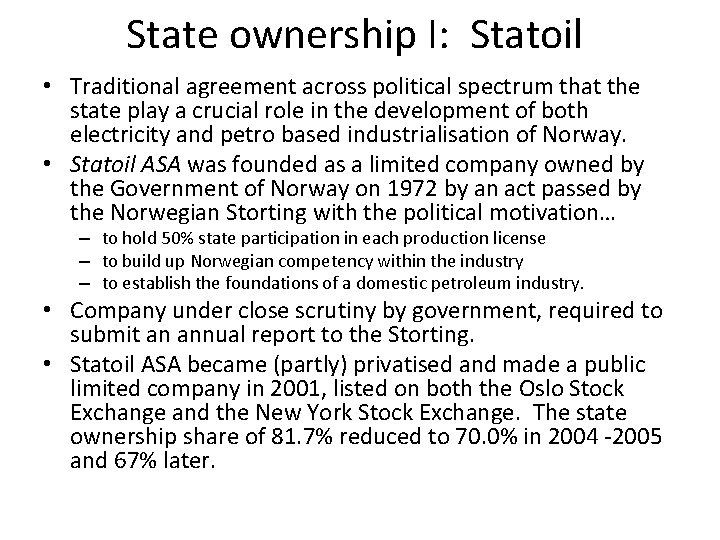 State ownership I: Statoil • Traditional agreement across political spectrum that the state play