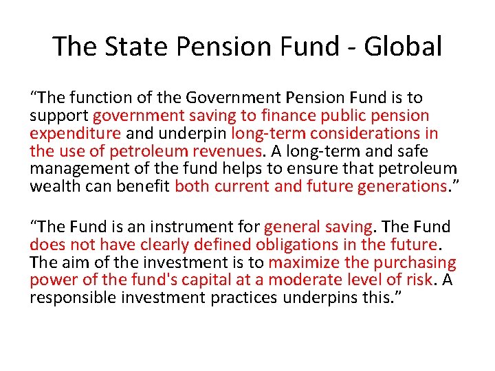 The State Pension Fund - Global “The function of the Government Pension Fund is