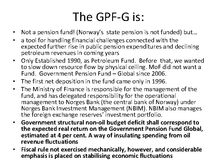 The GPF-G is: • Not a pension fund! (Norway’s state pension is not funded)