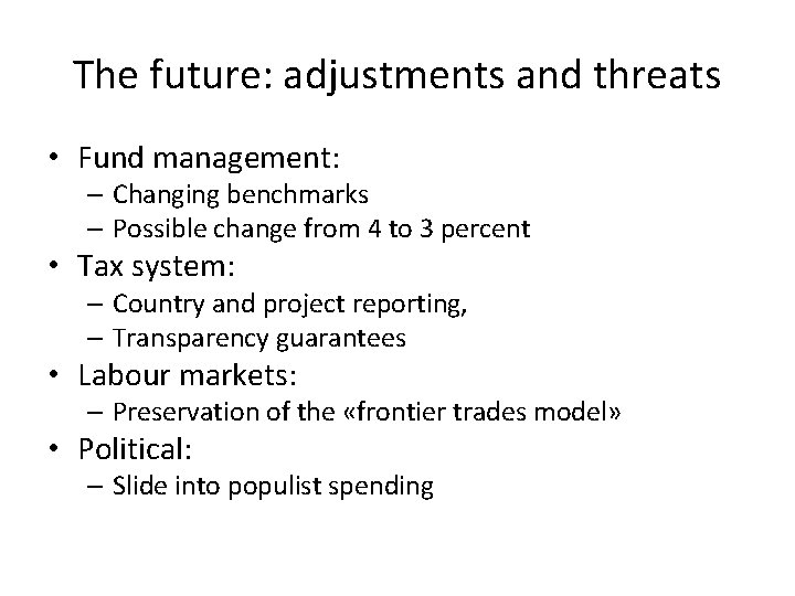 The future: adjustments and threats • Fund management: – Changing benchmarks – Possible change