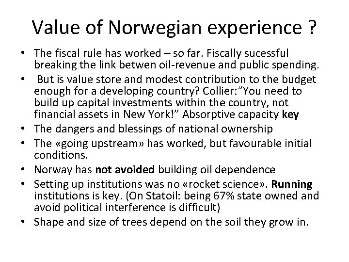 Value of Norwegian experience ? • The fiscal rule has worked – so far.