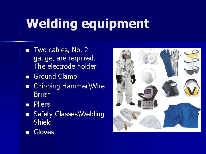 Welding equipment n n n Two cables, No. 2 gauge, are required. The electrode