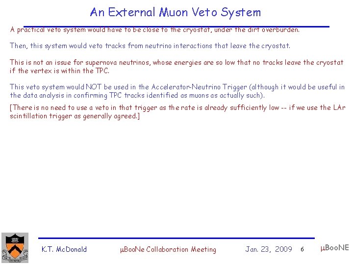 An External Muon Veto System A practical veto system would have to be close