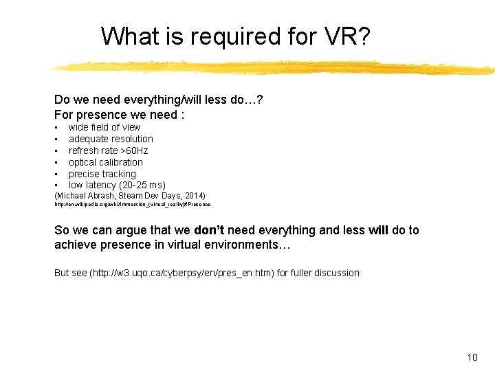 What is required for VR? Do we need everything/will less do…? For presence we What is required for VR? Do we need everything/will less do…? For presence we