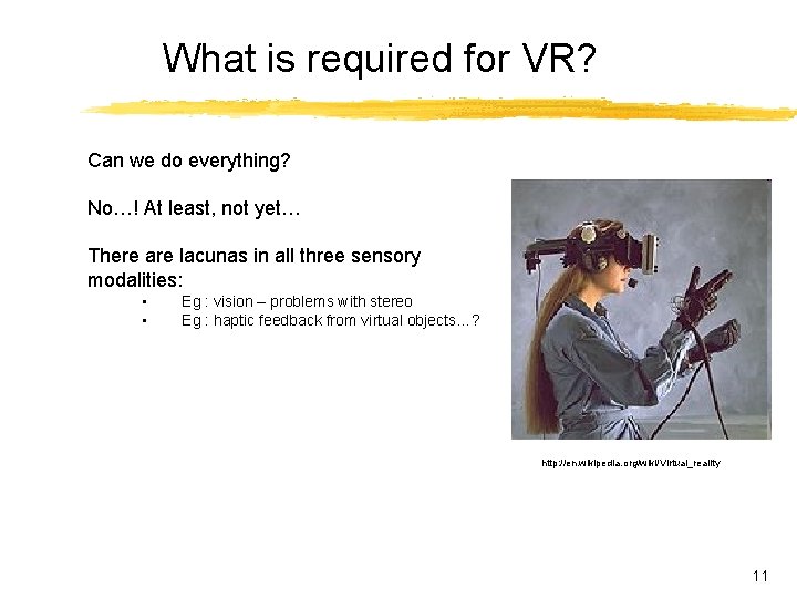 What is required for VR? Can we do everything? No…! At least, not yet… What is required for VR? Can we do everything? No…! At least, not yet…