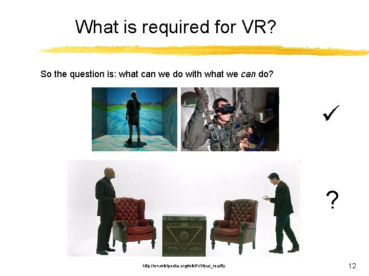 What is required for VR? So the question is: what can we do with What is required for VR? So the question is: what can we do with