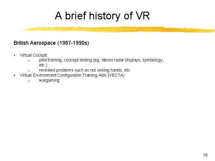 A brief history of VR British Aerospace (1987 -1990 s) • • Virtual Cockpit A brief history of VR British Aerospace (1987 -1990 s) • • Virtual Cockpit