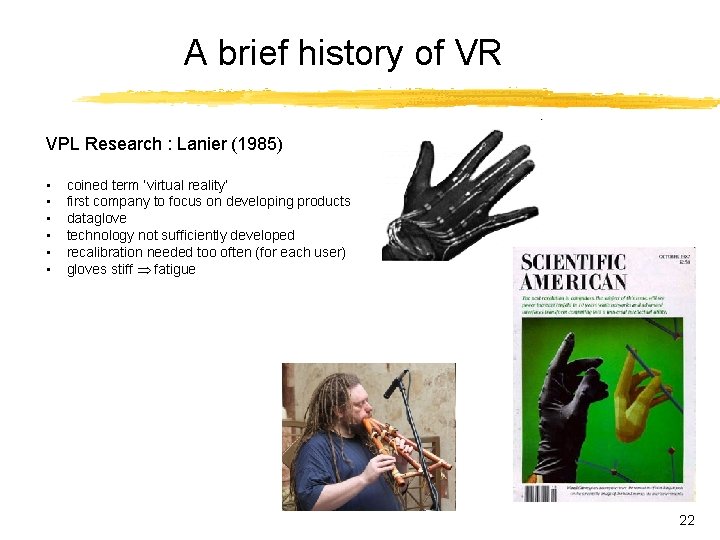 A brief history of VR VPL Research : Lanier (1985) • • • coined A brief history of VR VPL Research : Lanier (1985) • • • coined