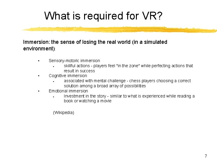 What is required for VR? Immersion: the sense of losing the real world (in What is required for VR? Immersion: the sense of losing the real world (in
