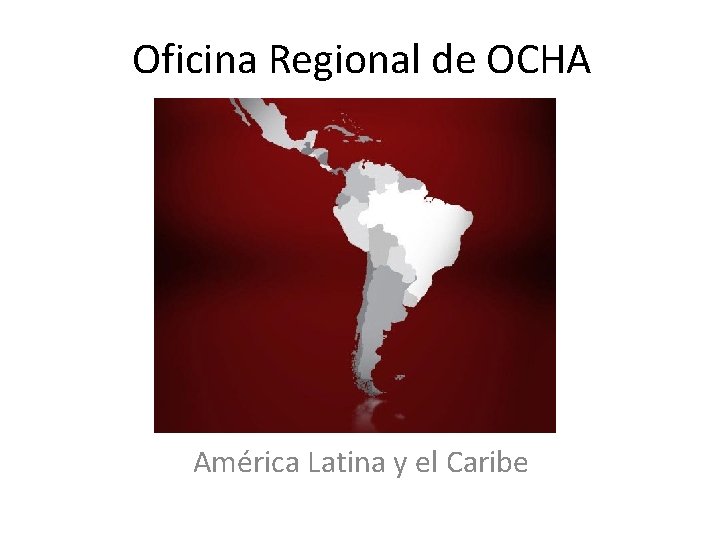 Oficina Regional de OCHA América Latina y el Caribe 