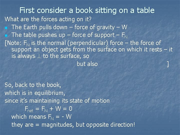 First consider a book sitting on a table What are the forces acting on