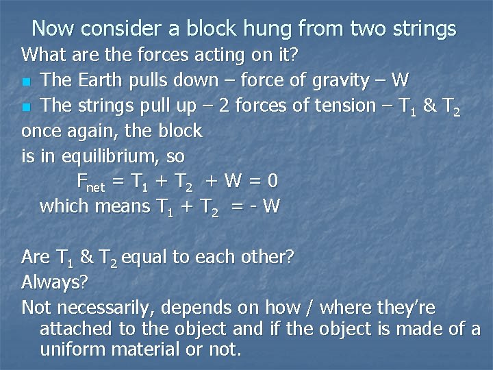 Now consider a block hung from two strings What are the forces acting on