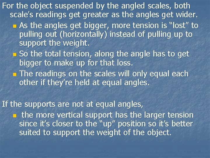 For the object suspended by the angled scales, both scale’s readings get greater as