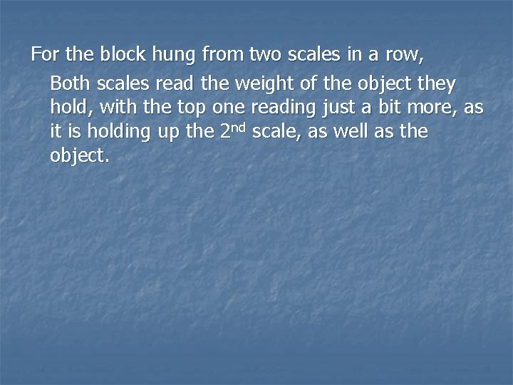 For the block hung from two scales in a row, Both scales read the