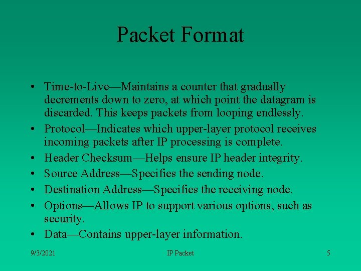 Packet Format • Time-to-Live—Maintains a counter that gradually decrements down to zero, at which