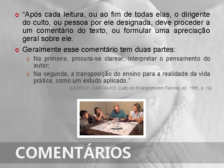 “Após cada leitura, ou ao fim de todas elas, o dirigente do culto, ou