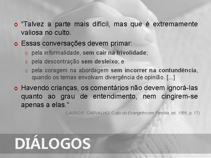ѻ “Talvez a parte mais difícil, mas que é extremamente valiosa no culto. ѻ