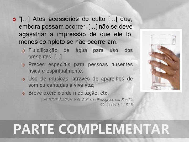 ѻ “[. . . ] Atos acessórios do culto [. . . ] que,