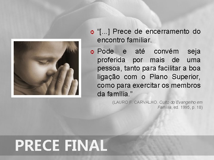 ѻ “[. . . ] Prece de encerramento do encontro familiar. ѻ Pode e