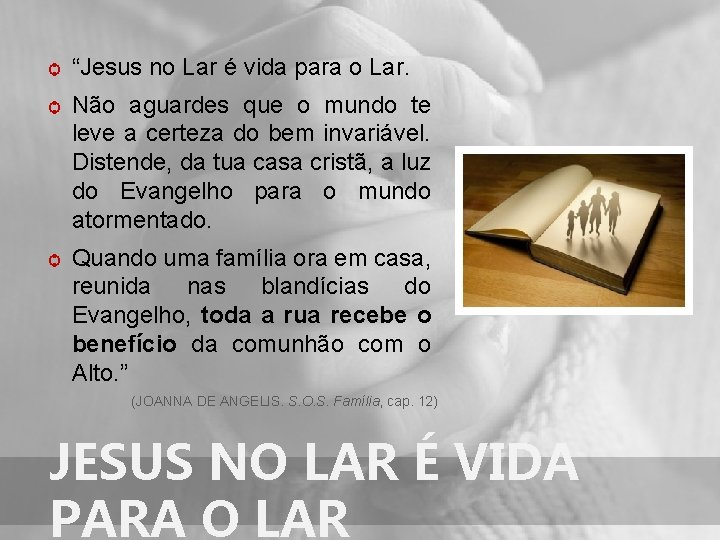 ѻ “Jesus no Lar é vida para o Lar. ѻ Não aguardes que o