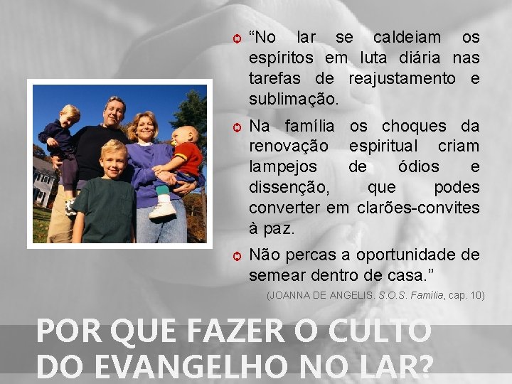 ѻ “No lar se caldeiam os espíritos em luta diária nas tarefas de reajustamento
