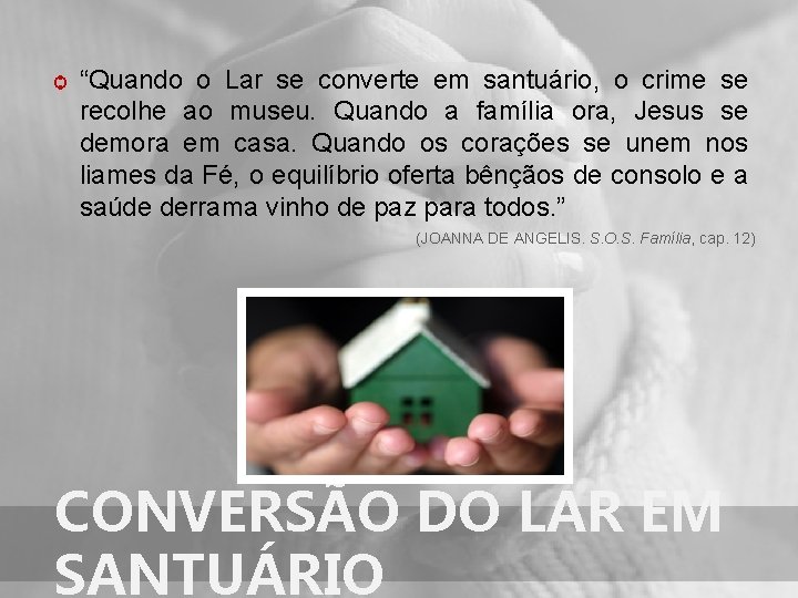 ѻ “Quando o Lar se converte em santuário, o crime se recolhe ao museu.