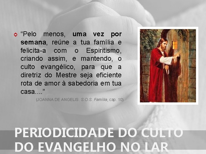 ѻ “Pelo menos, uma vez por semana, reúne a tua família e felicita-a com