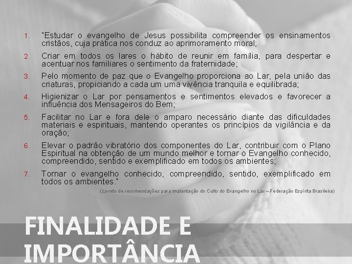 1. 2. 3. 4. 5. 6. 7. “Estudar o evangelho de Jesus possibilita compreender
