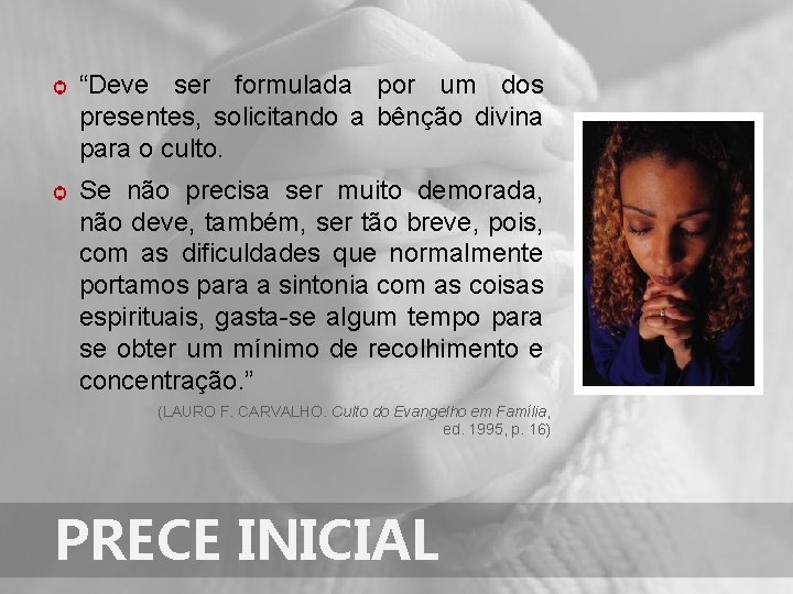 ѻ “Deve ser formulada por um dos presentes, solicitando a bênção divina para o