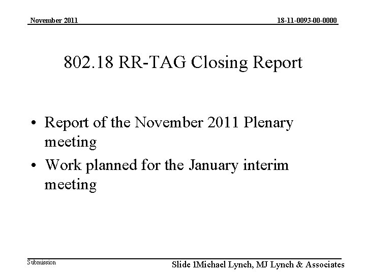 November 2011 18 -11 -0093 -00 -0000 802. 18 RR-TAG Closing Report • Report