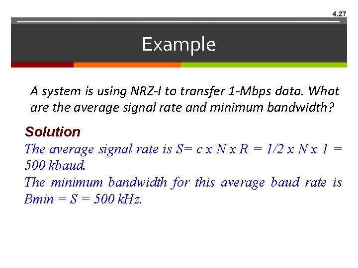 4. 27 Example A system is using NRZ-I to transfer 1 -Mbps data. What