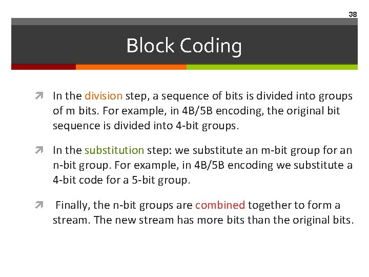 38 Block Coding In the division step, a sequence of bits is divided into