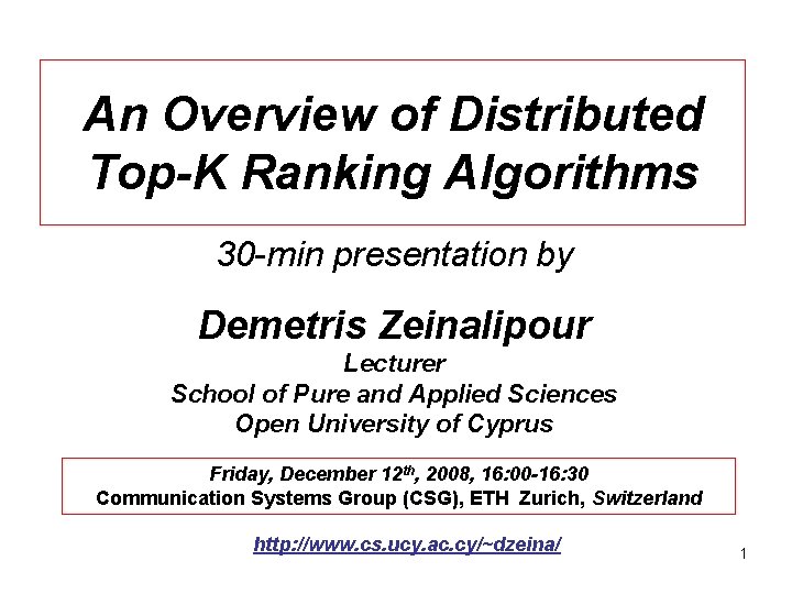An Overview of Distributed Top-K Ranking Algorithms 30 -min presentation by Demetris Zeinalipour Lecturer