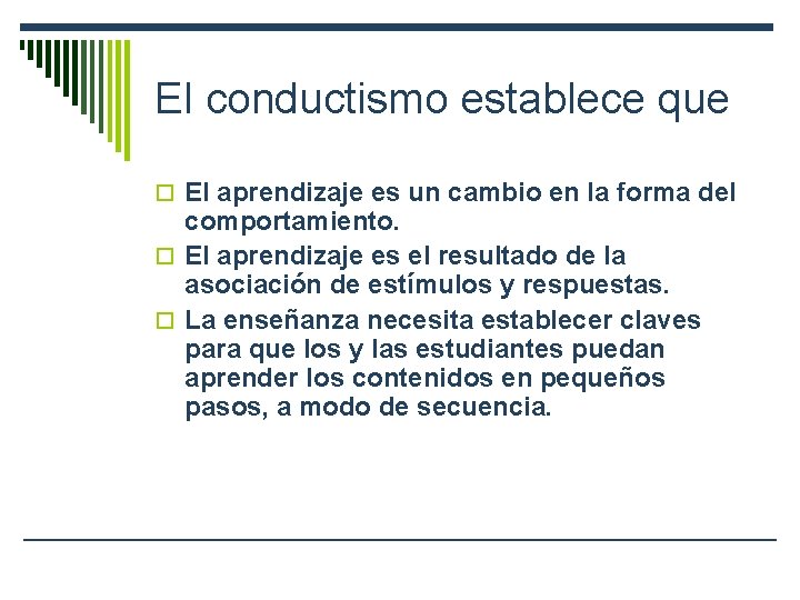 El conductismo establece que o El aprendizaje es un cambio en la forma del