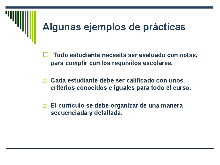 Algunas ejemplos de prácticas o Todo estudiante necesita ser evaluado con notas, para cumplir