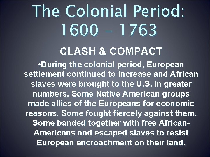 The Colonial Period: 1600 - 1763 CLASH & COMPACT • During the colonial period,