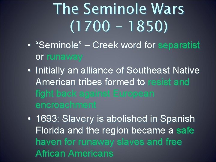 The Seminole Wars (1700 – 1850) • “Seminole” – Creek word for separatist or