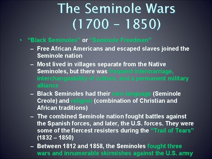 The Seminole Wars (1700 – 1850) • “Black Seminoles” or “Seminole Freedmen” – Free